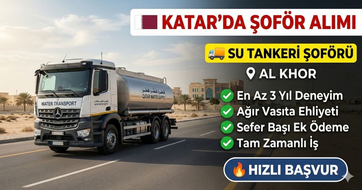 Katar Al Khor’da Su Tankeri Şoförü Alımı – Tam Zamanlı