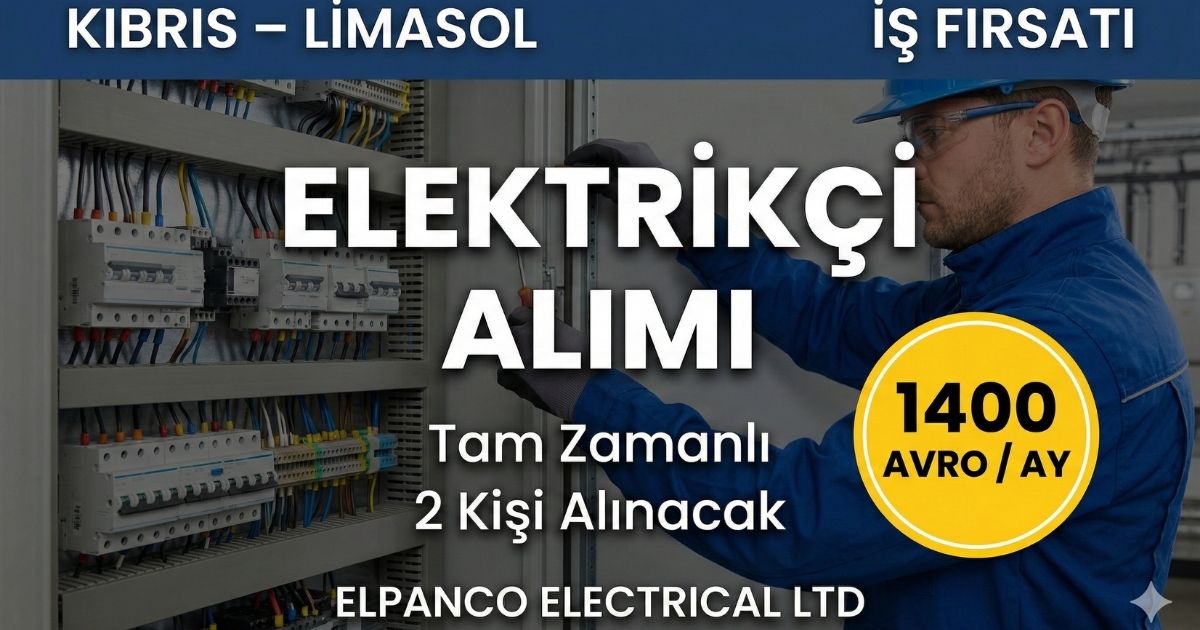 Elektrik Tesisatçısı – Kıbrıs Limasol | 1400 Avro / Ay | Tam Zamanlı