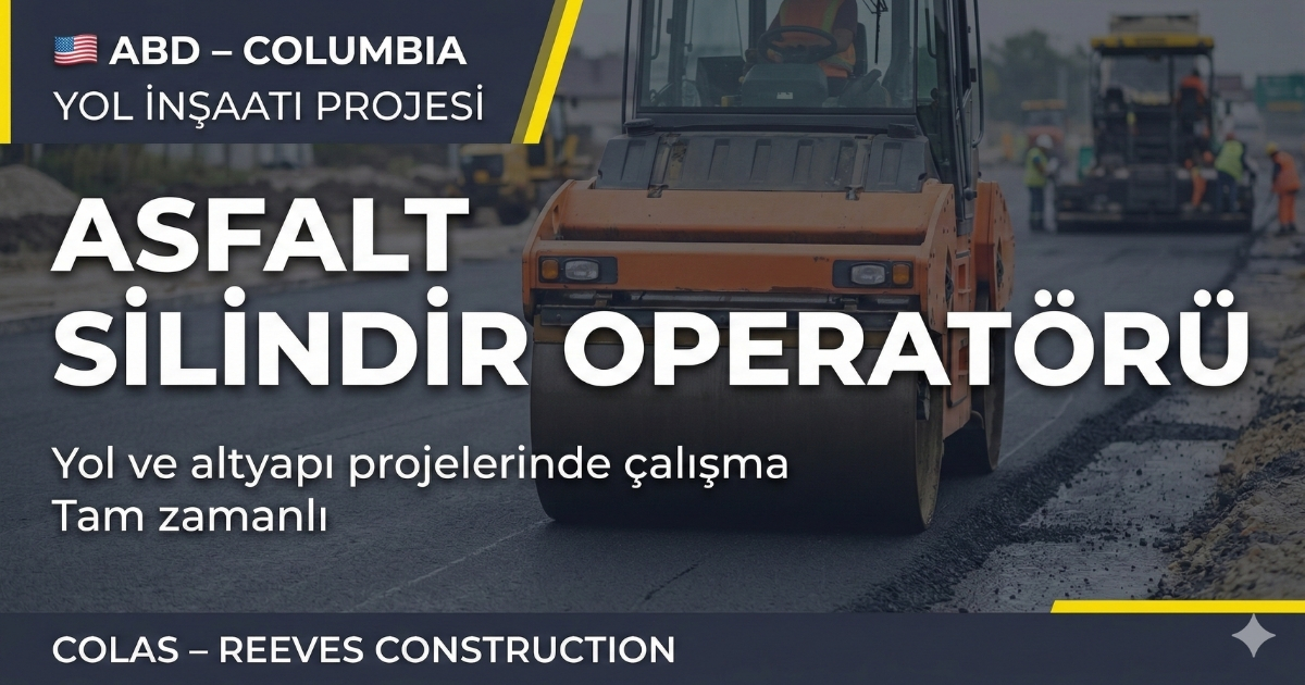Asfalt Silindir Operatörü – ABD / Columbia | Yol İnşaatı Projesi