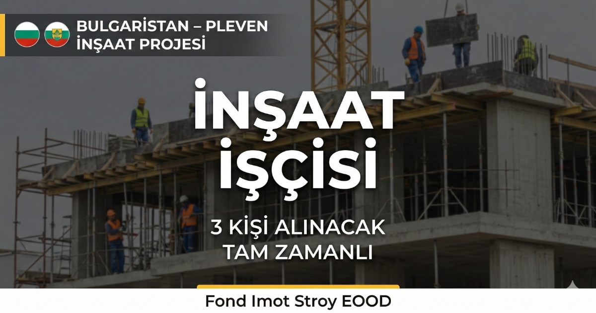 İnşaat İşçisi – Bulgaristan / Plevne | Bina İnşaatı