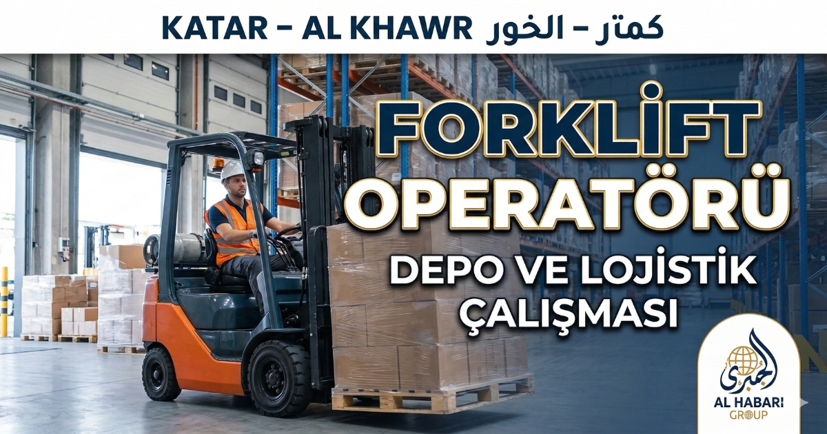 Katar Al Khawr’da Forklift Operatörü Alımı | Tam Zamanlı