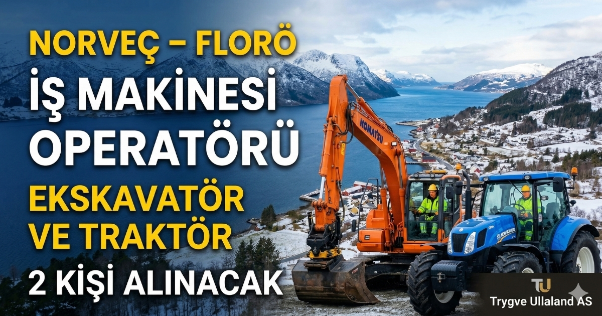 Norveç Florö’de İş Makinesi Operatörü Alımı | Ekskavatör ve Traktör