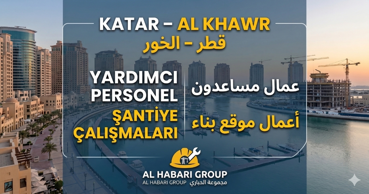 Katar Al Khawr’da Yardımcı Personel Alımı | İnşaat ve Şantiye Çalışmaları