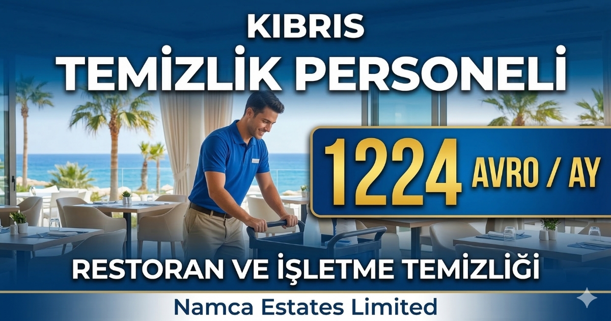 Kıbrıs Agia Napa’da Temizlik Personeli Alımı | Restoran ve İşletme Temizlik Görevlisi | Maaş: 1224 Avro | E-posta ile Başvuru