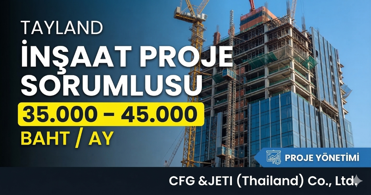 Tayland Bangkok’ta İnşaat Proje Sorumlusu Alımı | İnşaat Sektörü | Maaş: 35.000 – 45.000 Baht | Telefon ile Hemen Başvur