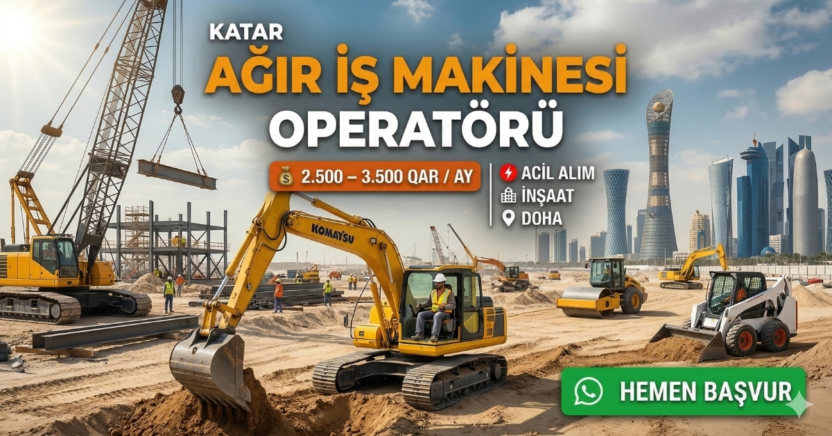 Katar Doha’da Ağır İş Makinesi Operatörü Alımı | İnşaat Sektörü | WhatsApp ile Hemen Başvur